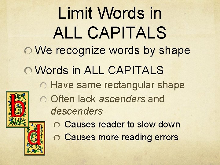Limit Words in ALL CAPITALS We recognize words by shape Words in ALL CAPITALS