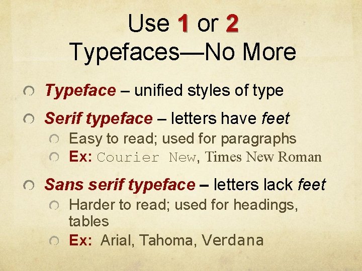 Use 1 or 2 Typefaces—No More Typeface – unified styles of type Serif typeface