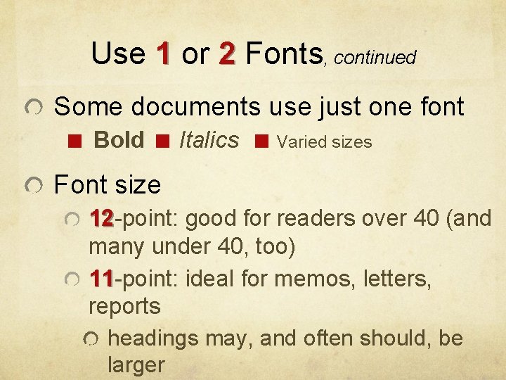 Use 1 or 2 Fonts, continued Some documents use just one font Bold Italics