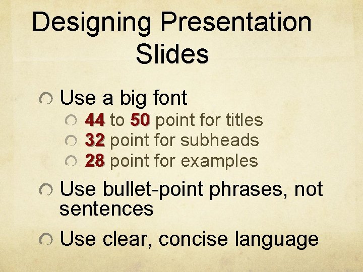Designing Presentation Slides Use a big font 44 to 50 point for titles 32