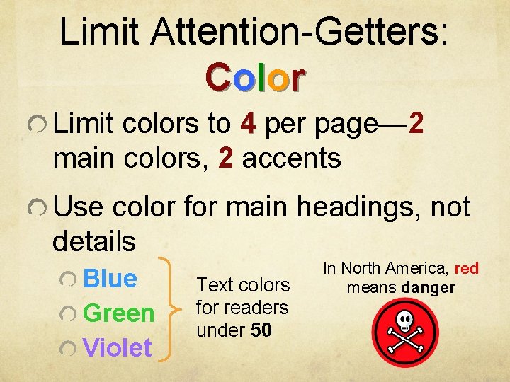 Limit Attention-Getters: Co l o r Limit colors to 4 per page— 2 main