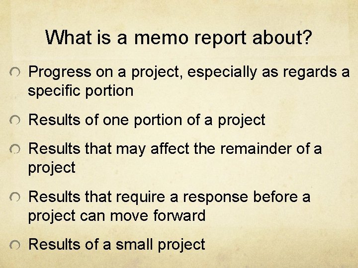 What is a memo report about? Progress on a project, especially as regards a