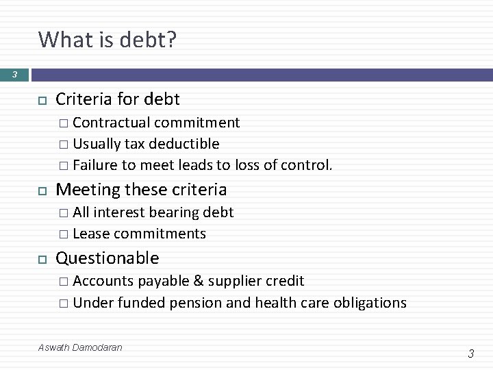 What is debt? 3 Criteria for debt � Contractual commitment � Usually tax deductible
