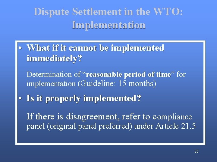 Dispute Settlement in the WTO: Implementation • What if it cannot be implemented immediately?