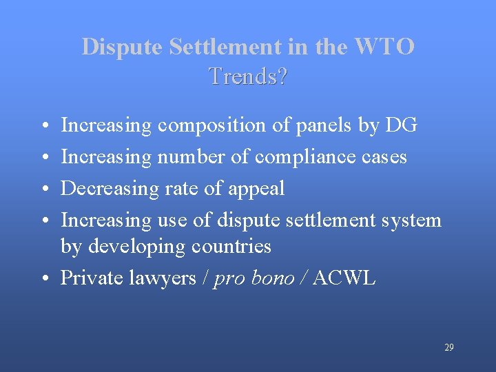 Dispute Settlement in the WTO Trends? • • Increasing composition of panels by DG