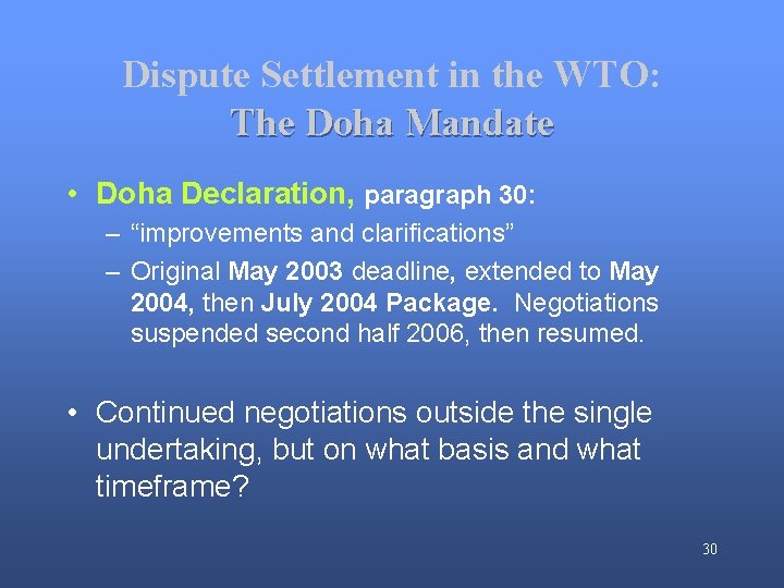 Dispute Settlement in the WTO: The Doha Mandate • Doha Declaration, paragraph 30: –