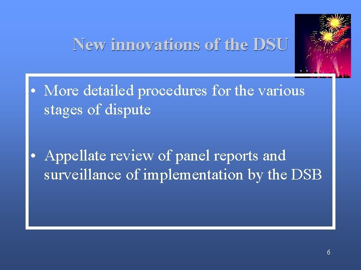 New innovations of the DSU • More detailed procedures for the various stages of