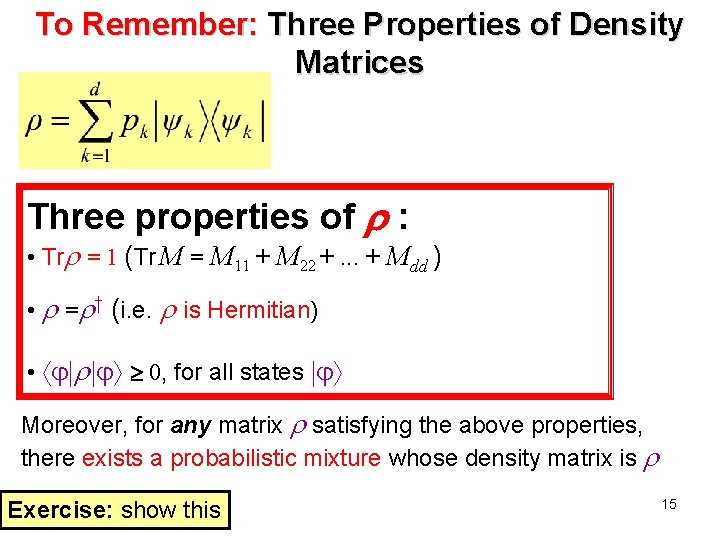 To Remember: Three Properties of Density Matrices Three properties of : • Tr = To Remember: Three Properties of Density Matrices Three properties of : • Tr =