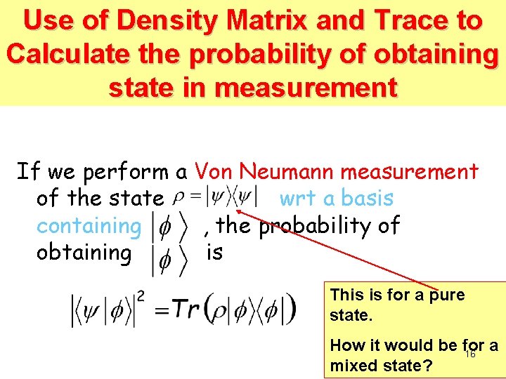 Use of Density Matrix and Trace to Calculate the probability of obtaining state in Use of Density Matrix and Trace to Calculate the probability of obtaining state in