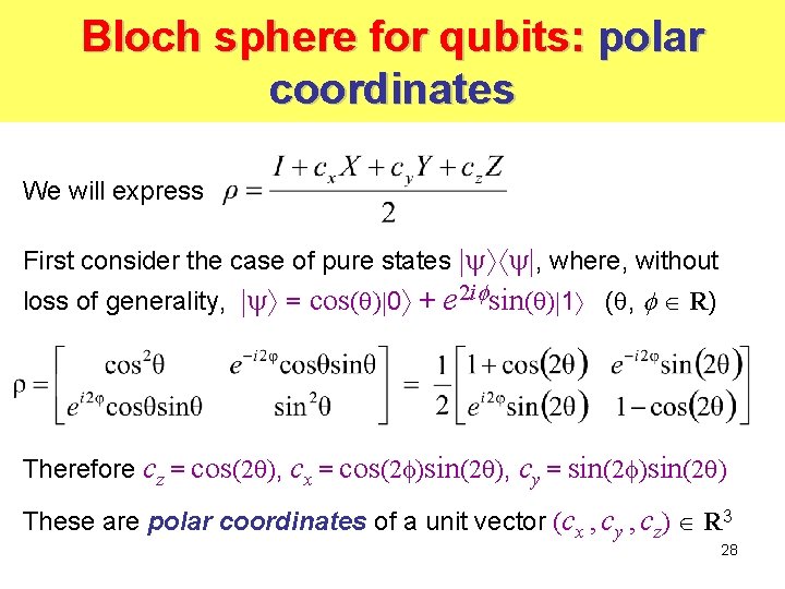 Bloch sphere for qubits: polar coordinates We will express First consider the case of Bloch sphere for qubits: polar coordinates We will express First consider the case of