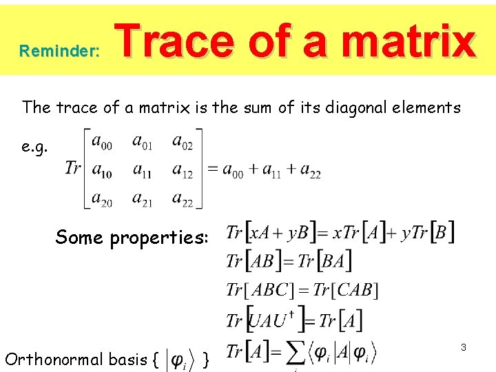 Reminder: Trace of a matrix The trace of a matrix is the sum of Reminder: Trace of a matrix The trace of a matrix is the sum of