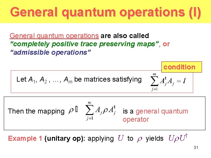 General quantum operations (I) General quantum operations are also called “completely positive trace preserving General quantum operations (I) General quantum operations are also called “completely positive trace preserving