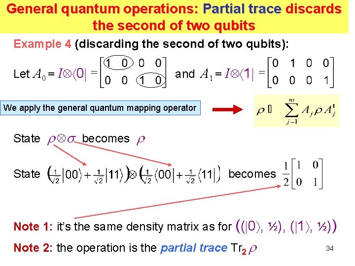 General quantum operations: Partial trace discards the second of two qubits Example 4 (discarding General quantum operations: Partial trace discards the second of two qubits Example 4 (discarding