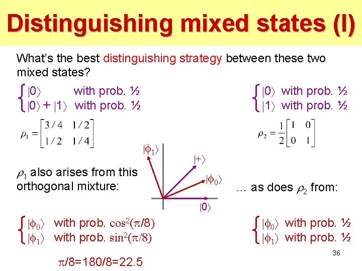 Distinguishing mixed states (I) What’s the best distinguishing strategy between these two mixed states? Distinguishing mixed states (I) What’s the best distinguishing strategy between these two mixed states?