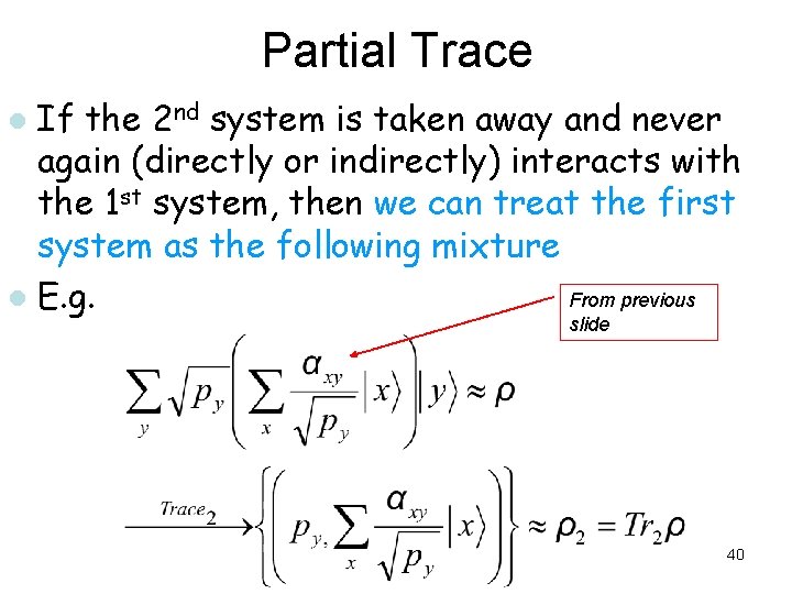 Partial Trace If the 2 nd system is taken away and never again (directly Partial Trace If the 2 nd system is taken away and never again (directly