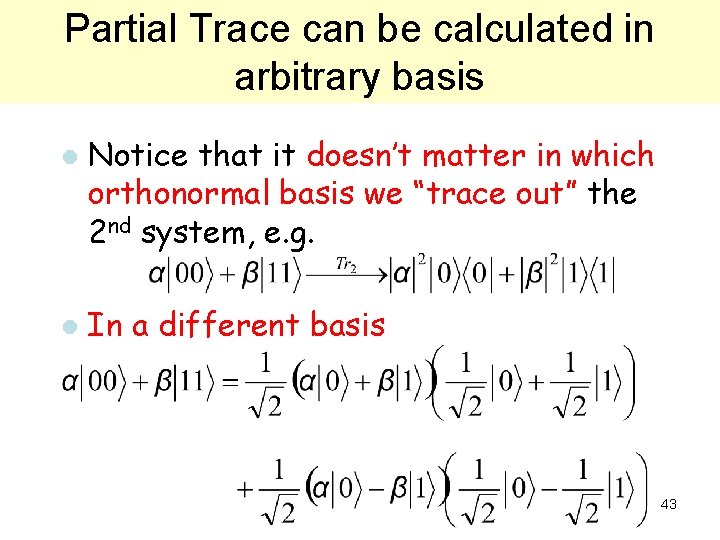 Partial Trace can be calculated in arbitrary basis l l Notice that it doesn’t Partial Trace can be calculated in arbitrary basis l l Notice that it doesn’t