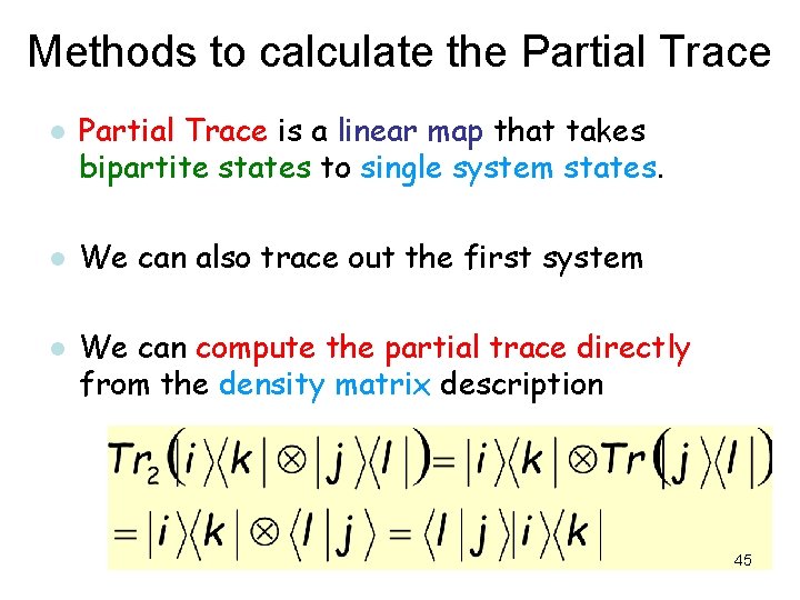 Methods to calculate the Partial Trace l l l Partial Trace is a linear Methods to calculate the Partial Trace l l l Partial Trace is a linear