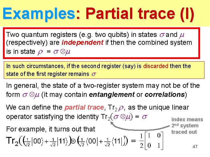 Examples: Partial trace (I) Two quantum registers (e. g. two qubits) in states and Examples: Partial trace (I) Two quantum registers (e. g. two qubits) in states and