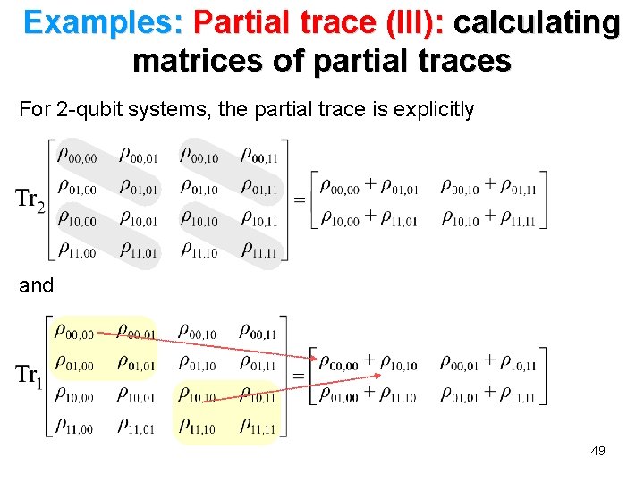 Examples: Partial trace (III): calculating matrices of partial traces For 2 -qubit systems, the Examples: Partial trace (III): calculating matrices of partial traces For 2 -qubit systems, the