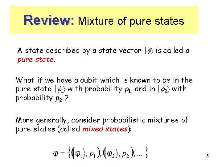 Review: Mixture of pure states A state described by a state vector | is Review: Mixture of pure states A state described by a state vector | is