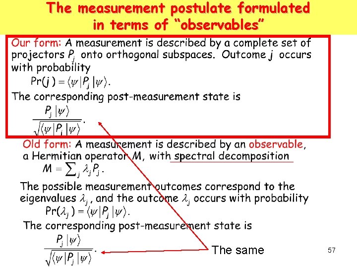The measurement postulate formulated in terms of “observables” The same 57 The measurement postulate formulated in terms of “observables” The same 57