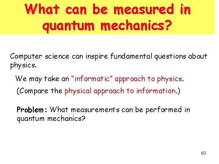 What can be measured in quantum mechanics? Computer science can inspire fundamental questions about What can be measured in quantum mechanics? Computer science can inspire fundamental questions about