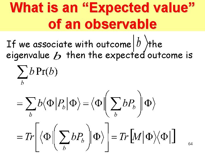 What is an “Expected value” of an observable If we associate with outcome the What is an “Expected value” of an observable If we associate with outcome the