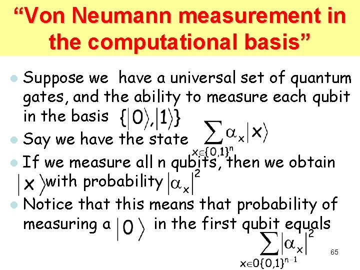 “Von Neumann measurement in the computational basis” Suppose we have a universal set of “Von Neumann measurement in the computational basis” Suppose we have a universal set of