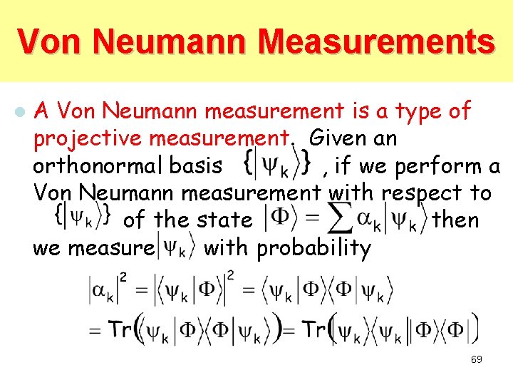 Von Neumann Measurements l A Von Neumann measurement is a type of projective measurement. Von Neumann Measurements l A Von Neumann measurement is a type of projective measurement.