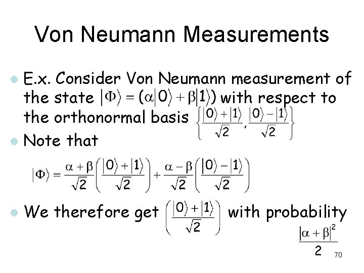 Von Neumann Measurements E. x. Consider Von Neumann measurement of the state with respect Von Neumann Measurements E. x. Consider Von Neumann measurement of the state with respect