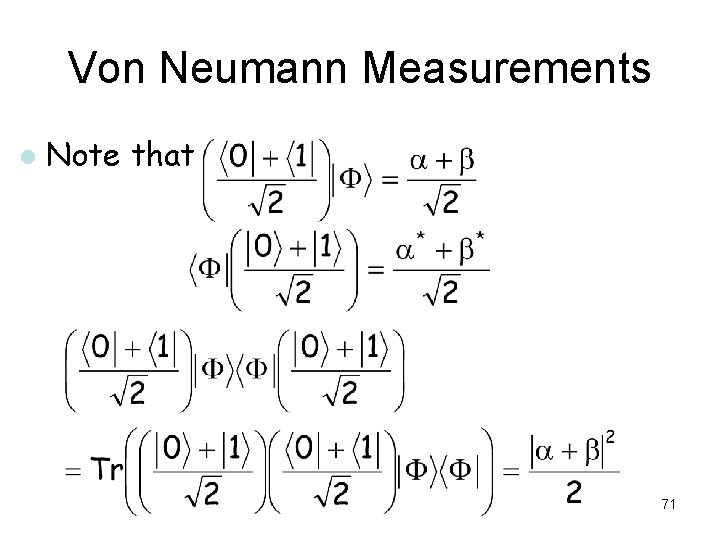 Von Neumann Measurements l Note that 71 Von Neumann Measurements l Note that 71