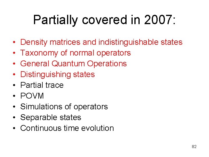 Partially covered in 2007: • • • Density matrices and indistinguishable states Taxonomy of Partially covered in 2007: • • • Density matrices and indistinguishable states Taxonomy of