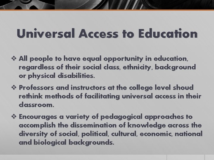 Universal Access to Education v All people to have equal opportunity in education, regardless