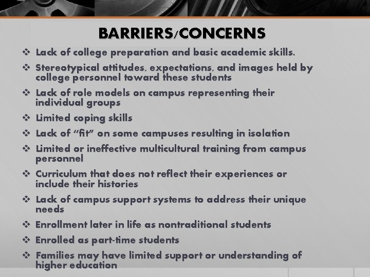 BARRIERS/CONCERNS v Lack of college preparation and basic academic skills. v Stereotypical attitudes, expectations,