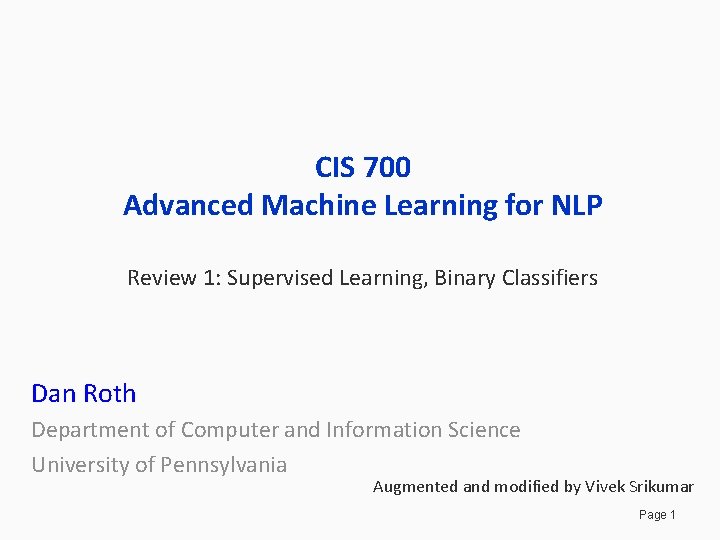 CIS 700 Advanced Machine Learning for NLP Review 1: Supervised Learning, Binary Classifiers Dan