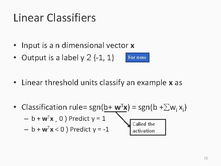Linear Classifiers • Input is a n dimensional vector x For now • Output