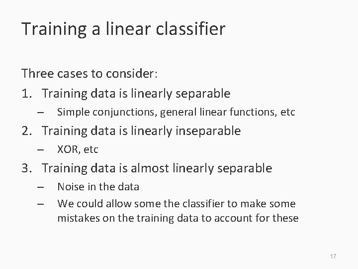 Training a linear classifier Three cases to consider: 1. Training data is linearly separable