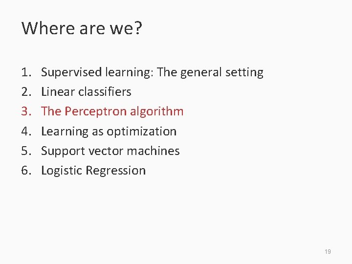 Where are we? 1. 2. 3. 4. 5. 6. Supervised learning: The general setting