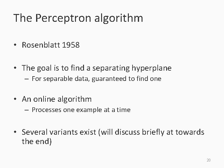 The Perceptron algorithm • Rosenblatt 1958 • The goal is to find a separating