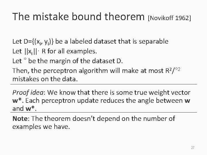 The mistake bound theorem [Novikoff 1962] Let D={(xi, yi)} be a labeled dataset that