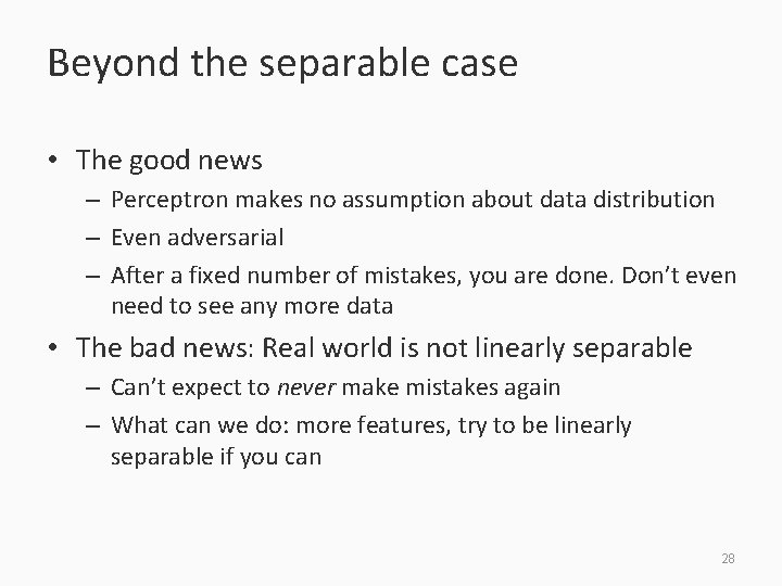 Beyond the separable case • The good news – Perceptron makes no assumption about