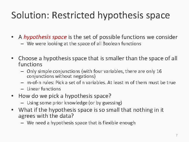 Solution: Restricted hypothesis space • A hypothesis space is the set of possible functions