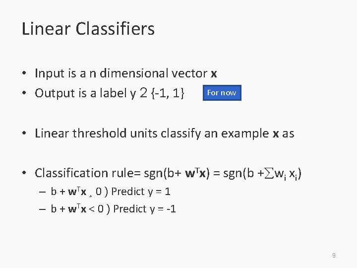 Linear Classifiers • Input is a n dimensional vector x For now • Output