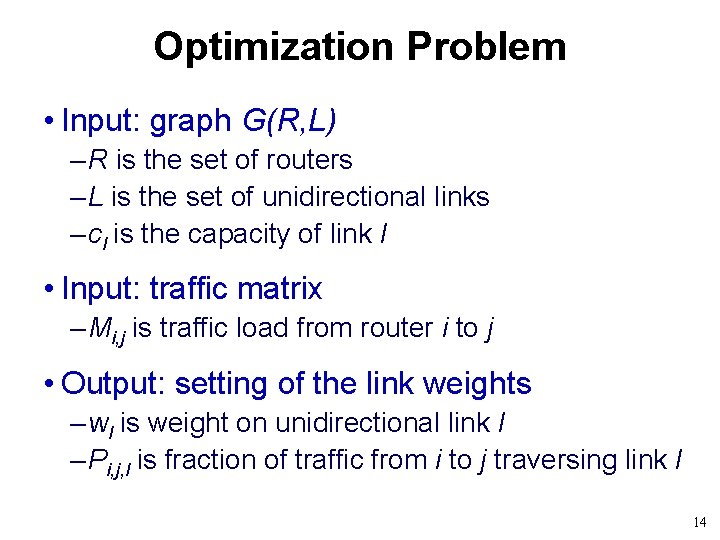 Optimization Problem • Input: graph G(R, L) – R is the set of routers