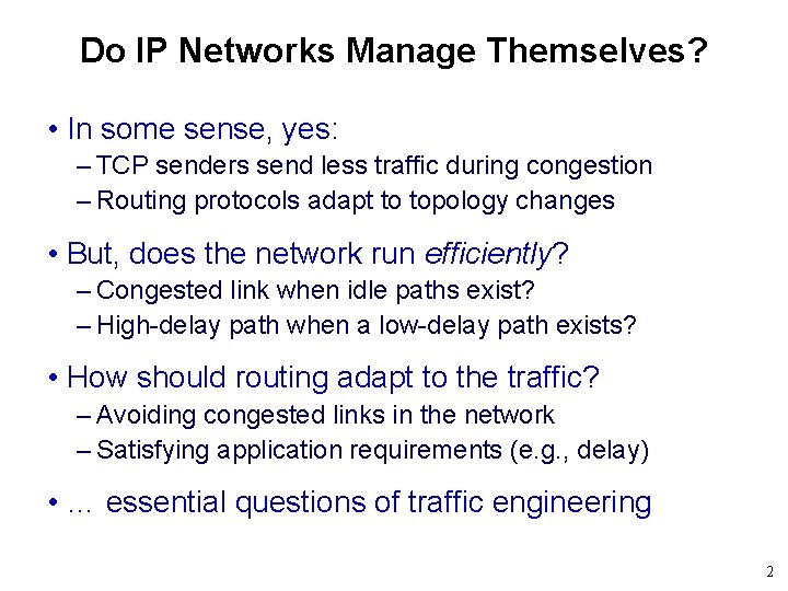 Do IP Networks Manage Themselves? • In some sense, yes: – TCP senders send