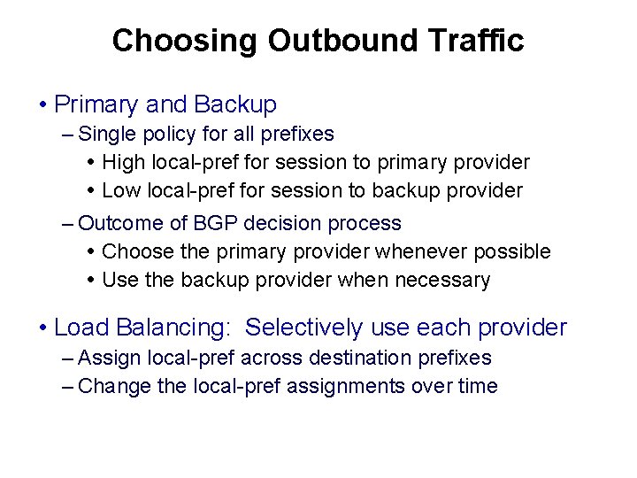 Choosing Outbound Traffic • Primary and Backup – Single policy for all prefixes High