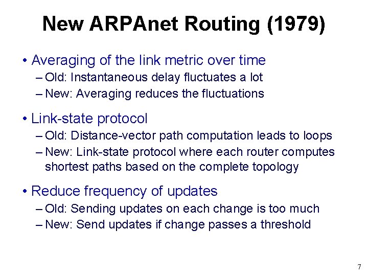 New ARPAnet Routing (1979) • Averaging of the link metric over time – Old:
