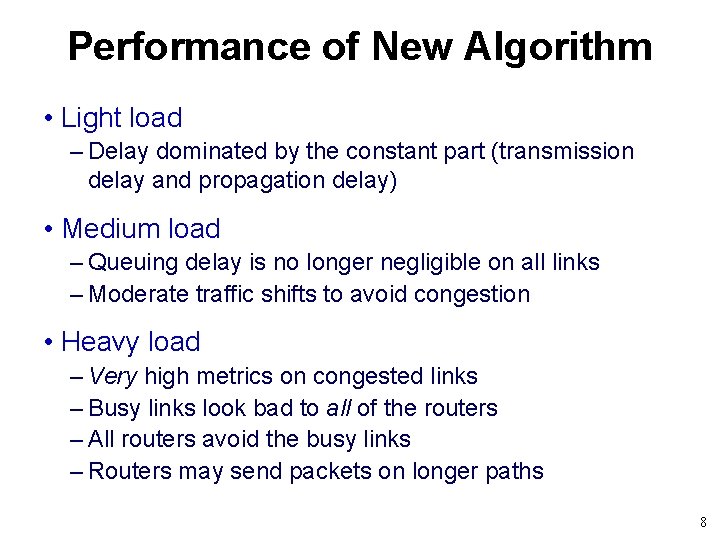 Performance of New Algorithm • Light load – Delay dominated by the constant part