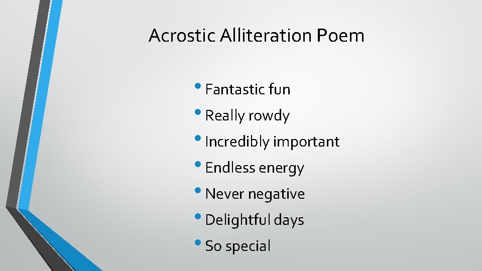 Acrostic Alliteration Poem • Fantastic fun • Really rowdy • Incredibly important • Endless