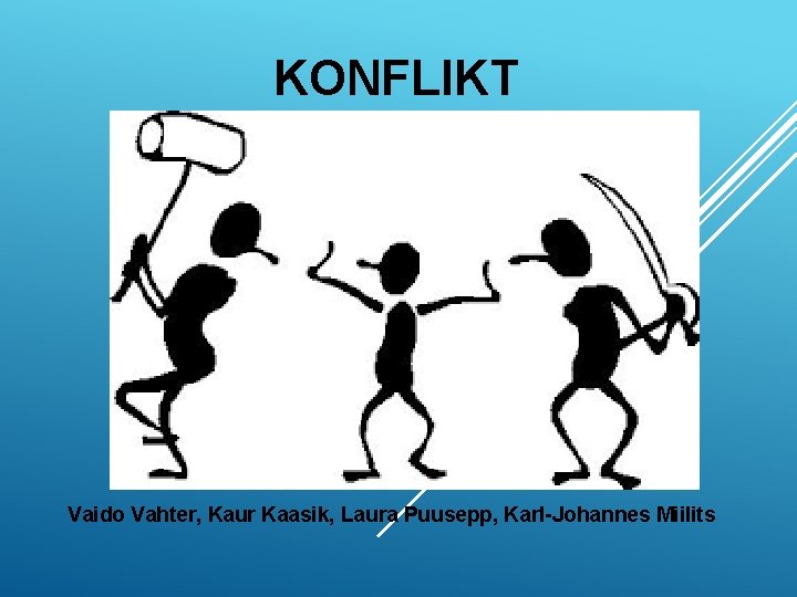 KONFLIKT Vaido Vahter, Kaur Kaasik, Laura Puusepp, Karl-Johannes Miilits 